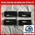 Hàm kẹp phẳng máy cắt ống 275, phụ tùng cơ khí cho xưởng cắt ống sắt thép và gia công kim loại, hỗ trợ tìm đúng linh kiện theo mẫu cũ, bản vẽ kỹ thuật và thông số của nhà cung cấp