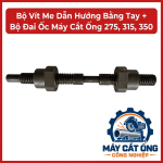 Bộ vít me dẫn hướng bằng tay kèm đai ốc máy cắt ống 275, 315, 350, phụ tùng thay thế cho cơ cấu truyền động cơ khí, hướng đến đơn vị sửa máy và gia công ống kim loại, cần đối chiếu ren và kích thước thực tế trước khi đặt