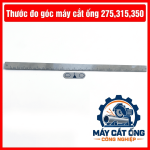 Phụ kiện đo góc máy cắt ống 275 300 315 325, thước đo góc và thước kẻ dùng căn chỉnh đường cắt, xác định chiều dài phôi, hỗ trợ xưởng cơ khí kiểm tra kích thước trước khi vận hành máy cưa tròn và máy cắt ống