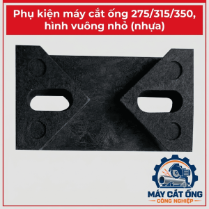 Phụ tùng nhựa hình vuông nhỏ dành cho máy cắt ống 275 315 350, linh kiện máy cắt ống công nghiệp, khối nhựa thay thế, phụ kiện thiết bị cơ khí, vật tư bảo trì và sửa chữa máy móc gia công ống chuyên dụng