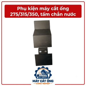 Linh kiện tấm chắn nước dành cho máy cắt ống 275, 315, 350, phụ kiện máy cắt ống kim loại, chi tiết chắn nước thay thế theo mẫu, phụ tùng máy cắt inox, vật tư bảo dưỡng hệ thống làm mát thiết bị gia công ống công nghiệp