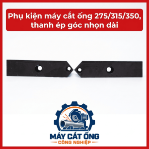 Linh kiện thanh ép góc nhọn dài máy cắt ống 275 315 350, phụ kiện máy cắt ống công nghiệp, phụ tùng sửa chữa thiết bị gia công đường ống, chi tiết ép thay thế theo mẫu, vật tư cơ khí cho xưởng sản xuất